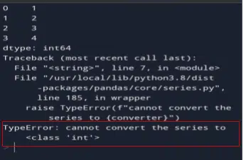 TypeError Cannot Convert The Series to class ‘int’ in python